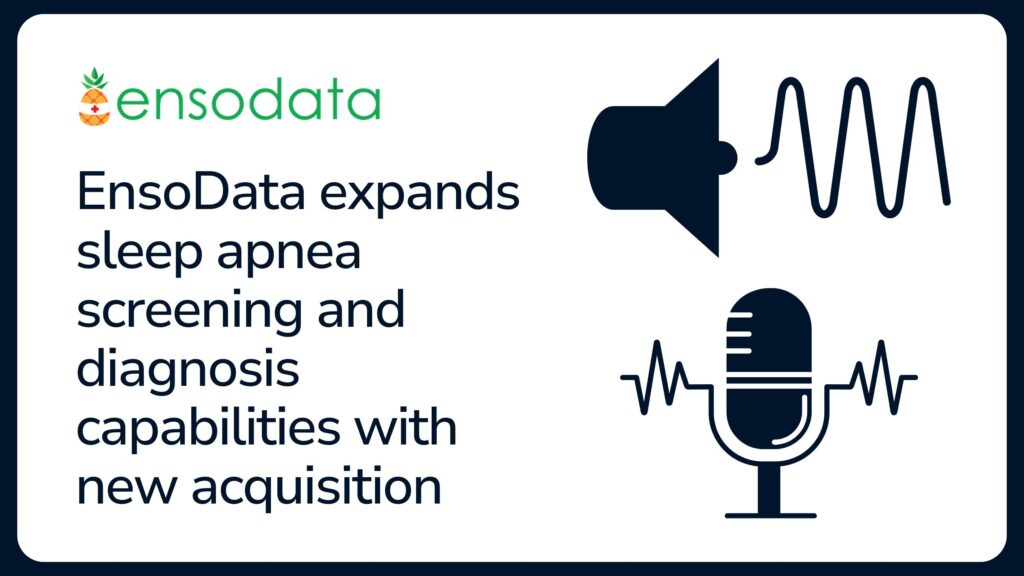 EnsoData expands sleep apnea screening and diagnosis capabilities with new acquisition