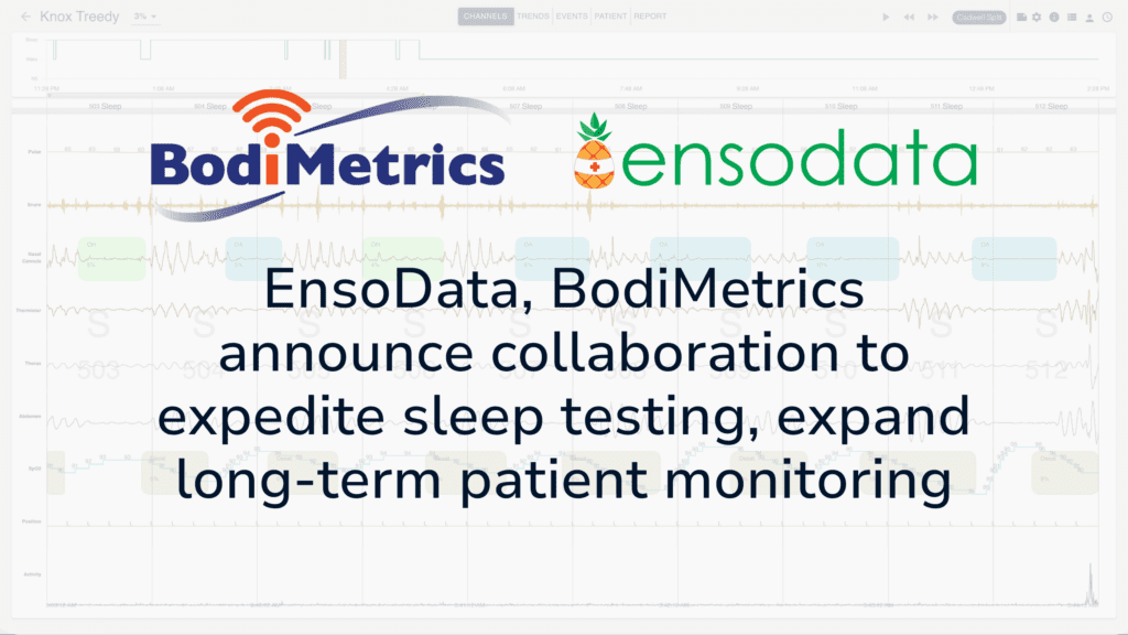 EnsoData, BodiMetrics announce collaboration to expedite sleep testing, expand long-term patient monitoring